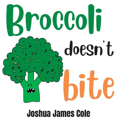 Broccoli Doesnt Bite: An ABC Book
