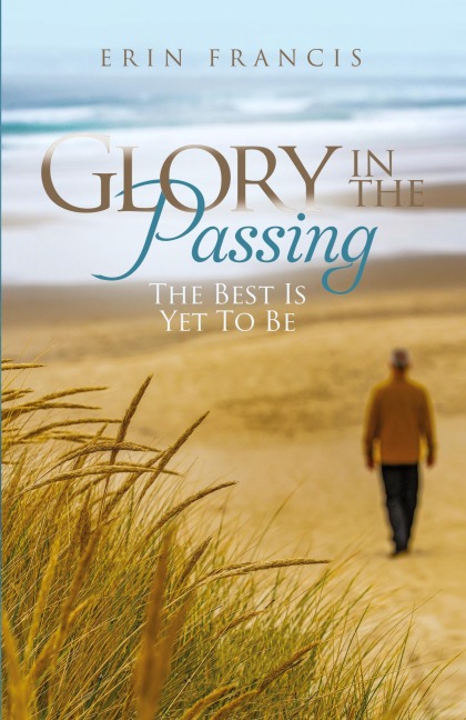 Glory in the Passing: The Best is Yet to Be