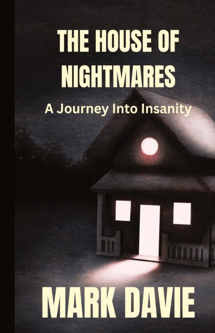 The House of Nightmares: A Journey Into Insanity