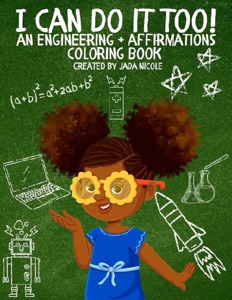 I Can Do It Too! - An Engineering + Affirmations Coloring Book