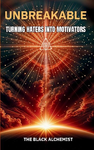 UNBREAKABLE: TURNING HATERS INTO MOTIVATORS