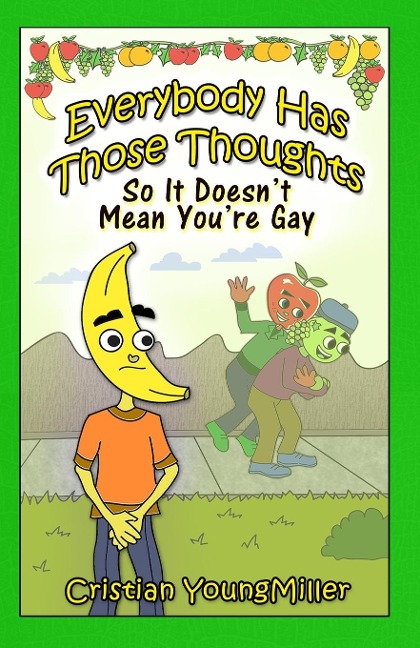 Everybody Has Those Thoughts: So It Doesnt Mean Youre Gay