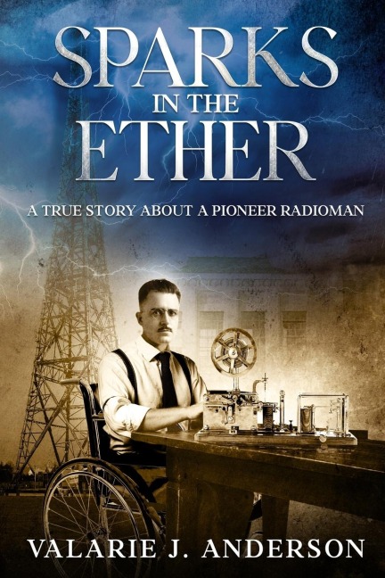 Sparks in the Ether: A True Story about a Pioneer Radioman