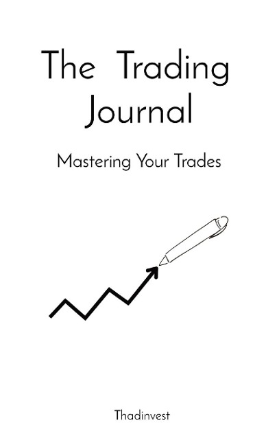 The  Trading  Journal: Mastering Your Trades