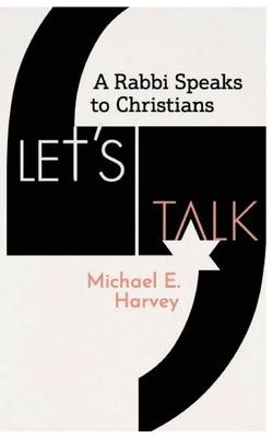 Lets Talk: A Rabbi Speaks to Christians