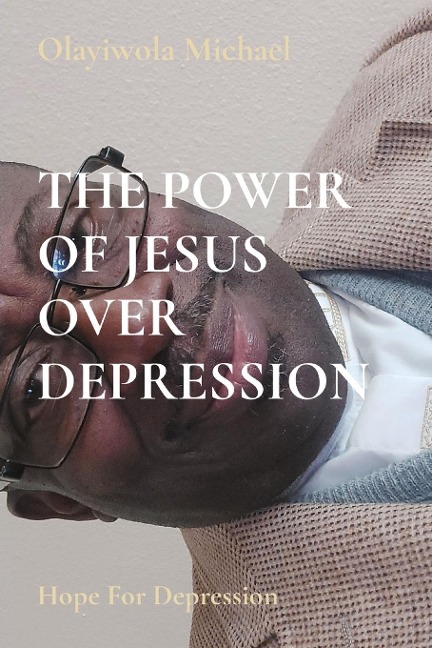 THE POWER OF JESUS OVER DEPRESSION: Hope For Depression