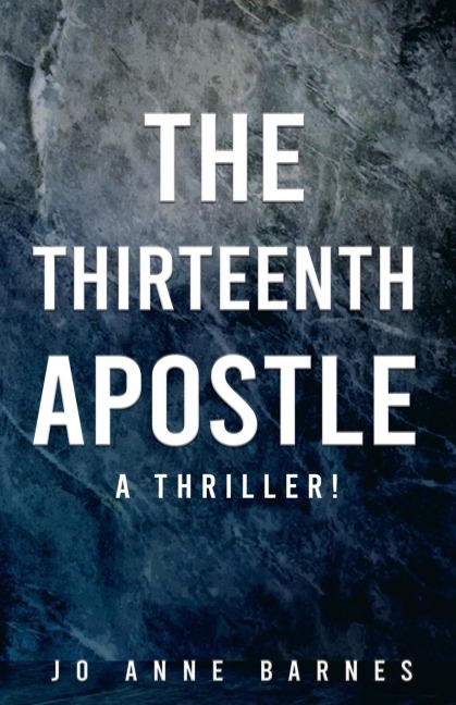 The Thirteenth Apostle: A thriller!