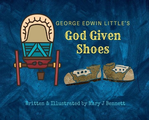 George Edwin Littles God Given Shoes
