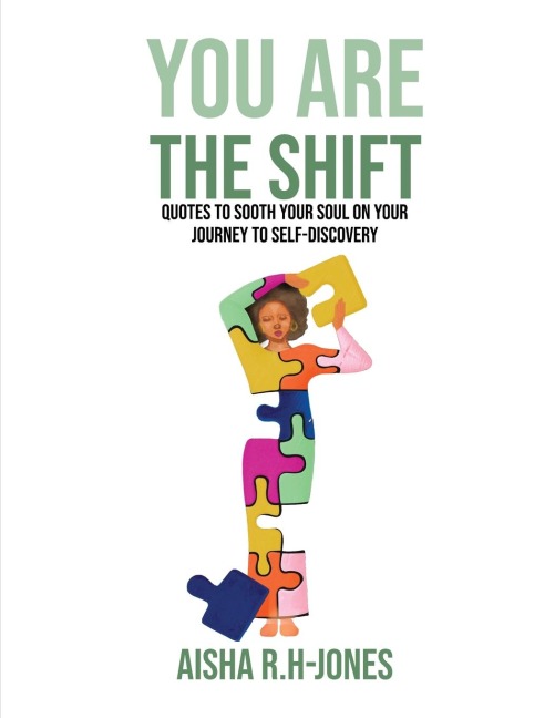 You Are The Shift: Quotes to sooth your soul on your journey to Self-discovery
