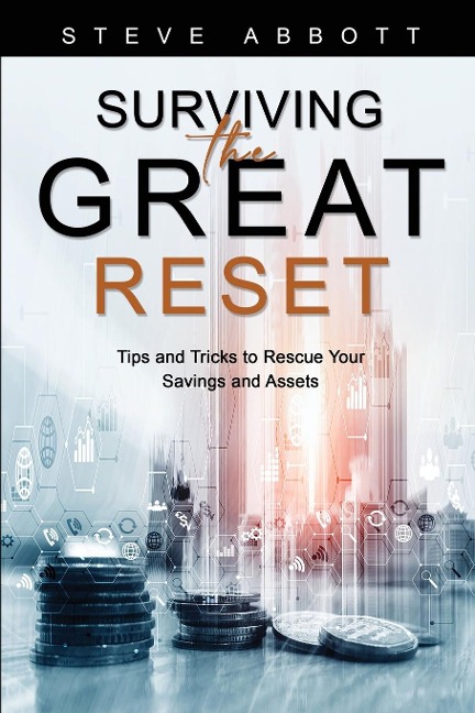 SURVIVING THE GREAT RESET: Tips and Tricks to Rescue Your Savings and Assets