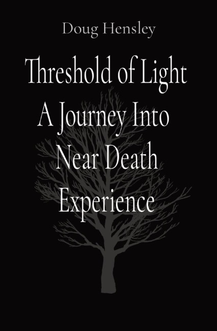 Threshold of Light A Journey Into  Near Death Experience