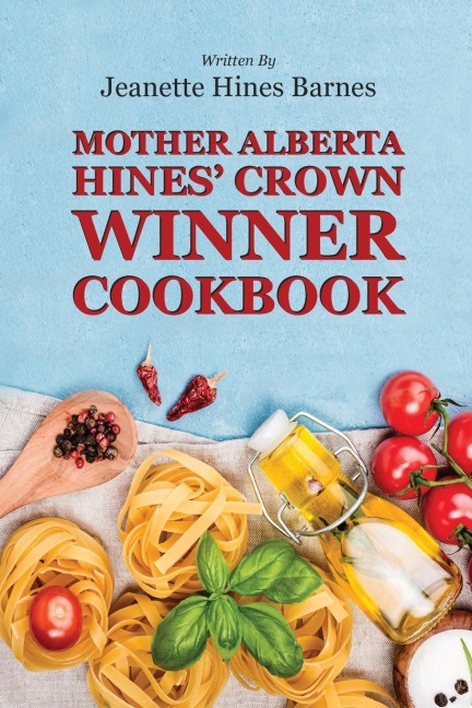 MOTHER ALBERTA HINES CROWN WINNER COOKBOOK