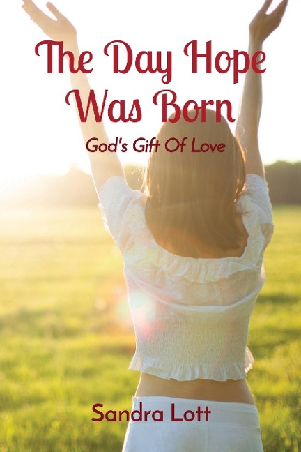 The Day Hope Was Born: Gods Gift Of Love