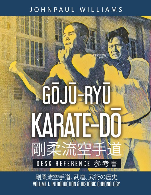 G¿J¿-RY¿ KARATE-D¿ Desk Reference: Volume 1: Introduction & Historic Chronology ¿¿¿¿¿¿¿¿¿