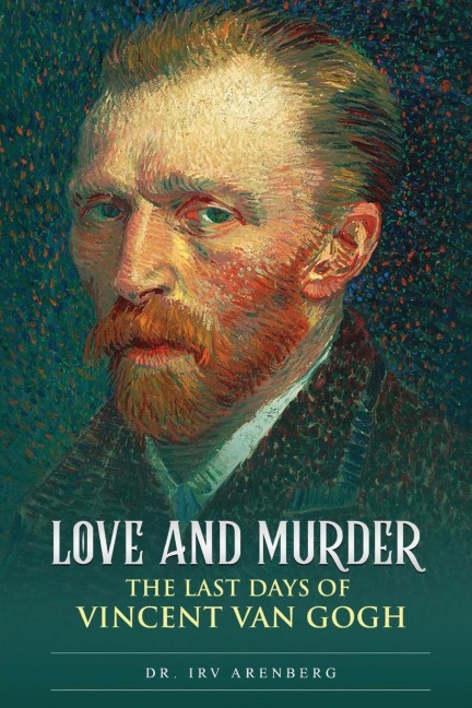 Love and Murder: The Last Days of Vincent Van Gogh