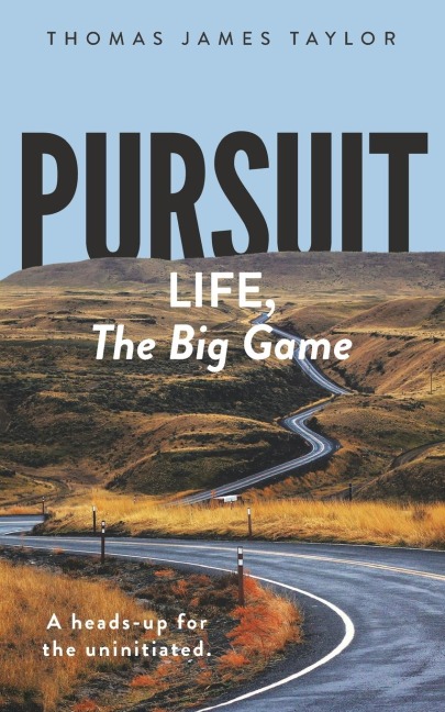 PURSUIT: LIFE, The Big Game: A Heads-up for The Uninitiated