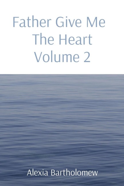 Father Give Me   The Heart Volume 2