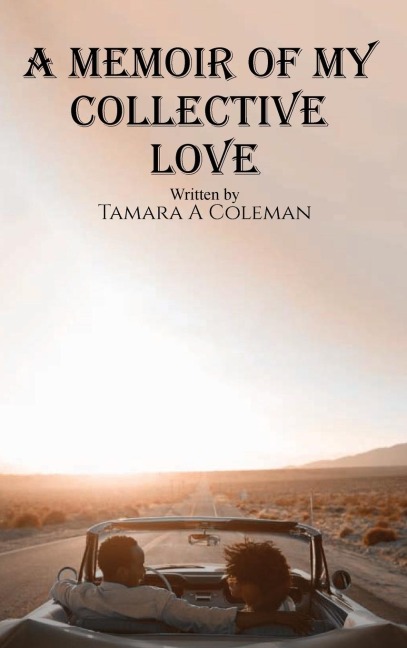 A MEMOIR OF MY COLLECTIVE LOVE
