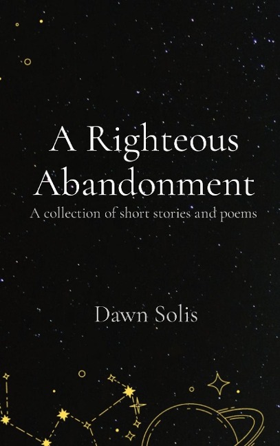 A Righteous Abandonment: A collection of short stories and poems