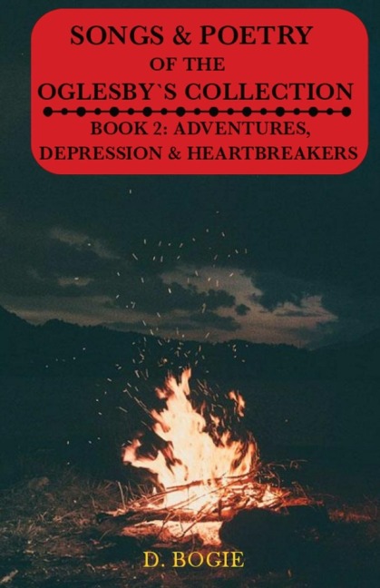 Songs & Poetry of the Oglesbys Collection: Book 2: Adventures, Depression And Heartbreaks