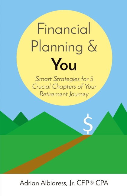 Financial Planning & You: Smart Strategies for 5 Crucial Chapters of Your Retirement Journey