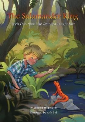 The Salamander King, Book One: Just Like Grandpa taught Me