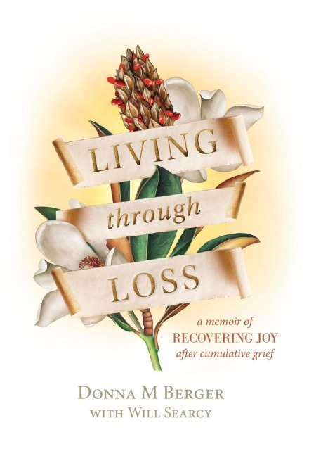 Living through Loss: A Memoir of Recovering Joy after Cumulative Grief