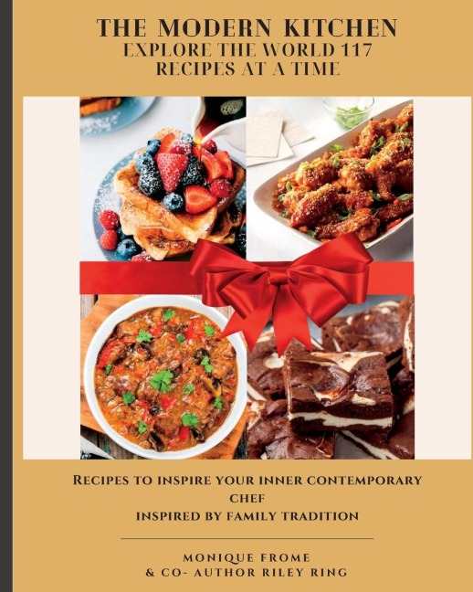 The Modern Kitchen Explore the world 117 Recipes AT A Time