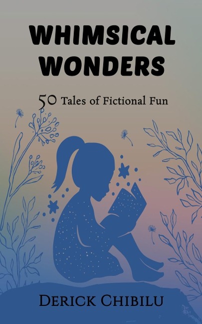 Whimsical Wonders: 50 Tales of Fictional Fun