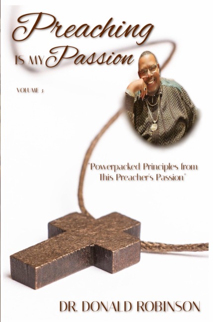 Preaching Is My Passion - Volume 3: Powerpacked Principles from This Preachers Passion