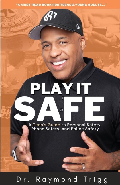 Play It Safe: A Teens Guide to Personal Safety, Phone Safety, and Police Safety