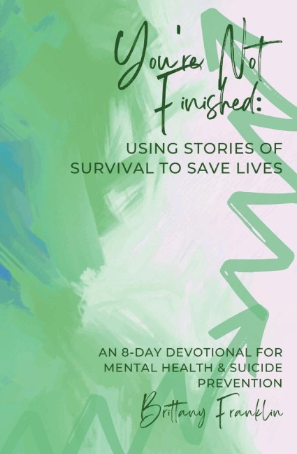 Youre Not Finished: Using Stories of Survival to Save Lives