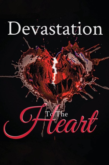 DEVASTATION TO THE HEART
