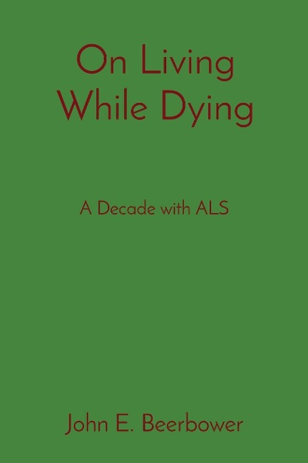 On Living While Dying: A Decade with ALS