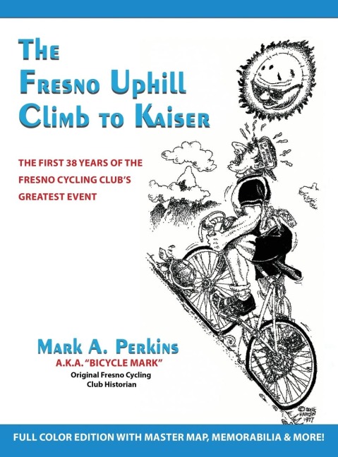 The Fresno Uphill Climb to Kaiser: The First 38 Years of the Fresno Cycling Clubs Greatest Event