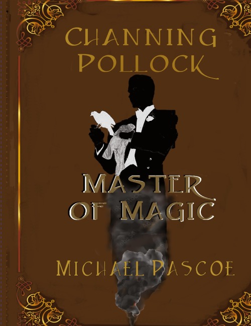 Channing Pollock: Master of Magic