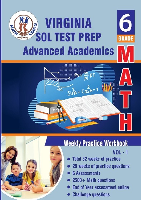 Virginia Standards of Learning Grade 6 WorkBook: Standards of Learning (SOL), 6th Grade Math : Weekly Practice Workbook Volume 1 :Multiple Choice and Free Response 2700+ Practice Questions and Solutions Full length online practice test: Standards of Learn