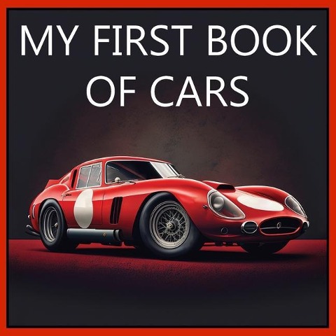 MY FIRST BOOK OF CARS: Colorful pictures of all types of cars