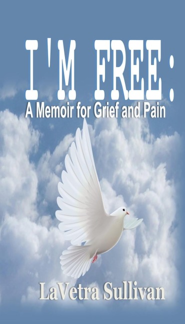Im Free: A Memoir for Grief and Pain
