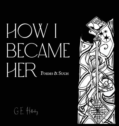 How I Became Her: Poems & Such