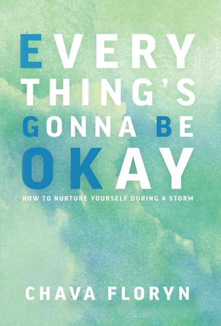 Everythings Gonna Be OKay: How to nurture yourself during a storm
