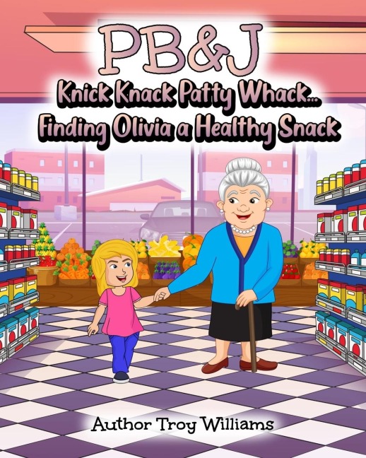 PB&J: Knick Knack Patty Whack... Finding Olivia a Healthy Snack