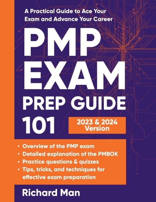PMP Exam Prep Guide 101: A Practical Guide to Ace Your Exam and Advance Your Career