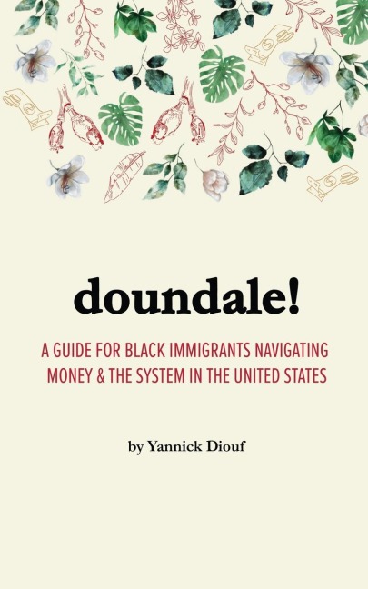 DOUNDALE!: A Guide for Black Immigrants Navigating Money and the System in the United States