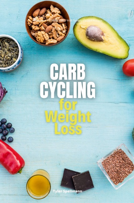 Carb Cycling for Weight Loss: A Beginners 3-Week Guide with Sample Curated Recipes