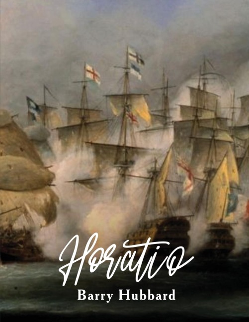 Horatio: A story of Lord Horatio Nelson: Valour, Heroism, and Service to God, King, and Country
