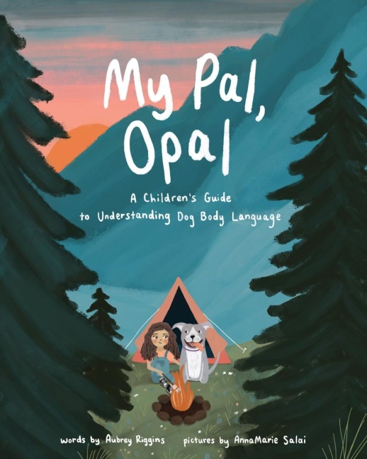 My Pal, Opal: A Childrens Guide to Understanding Dog Body: A Childrens Guide to Understanding Dog Body