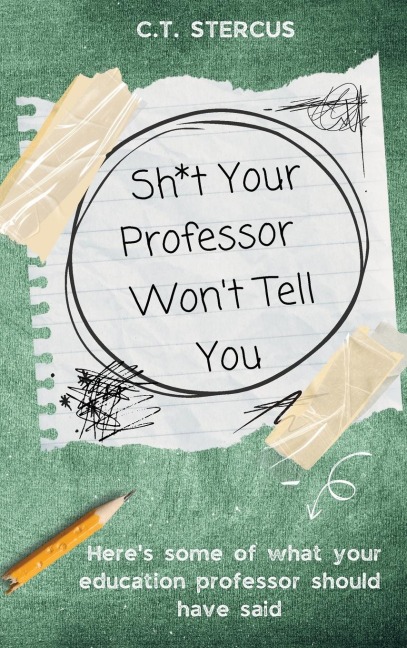 Sh*t Your Professor Wont Tell You