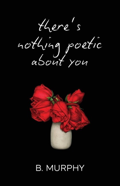 There's Nothing Poetic About You