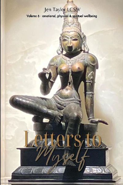 Letters to Myself Volume 6: Emotional, Physical, & Spiritual Wellbeing